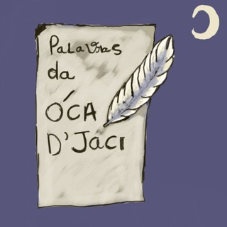 Palavras da óca d' jaci| Psicografia e Aconchego