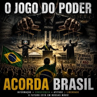 🇧🇷 O JOGO DO PODER — ACORDA BRASIL 🇧🇷