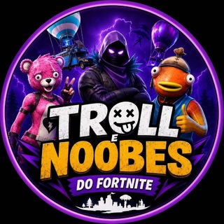 Comunidades Trolls e Noobes Do FORTNITE