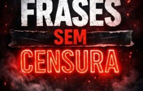 ♪🔥Frases Sem Censura